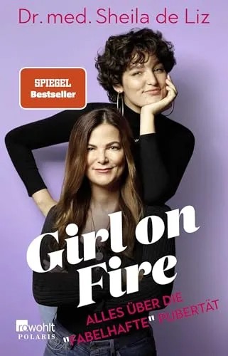 Girl on Fire: Alles über die «fabelhafte» Pubertät - Medizin: Entdecken Sie die spannenden Aspekte der Pubertät in diesem informativen Buch, das Jugendlichen hilft, die Veränderungen ihrer Zeit besser zu verstehen.