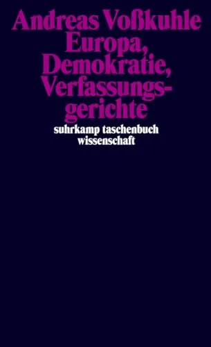 Europa, Demokratie, Verfassungsgerichte - Suhrkamp Taschenbuch Wissenschaft - Recht, umfassende Analyse zur Rolle von Verfassungsgerichten in der europäischen Demokratie.