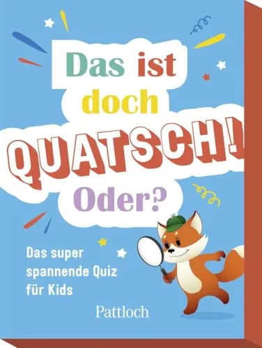 Das ist doch Quatsch! Oder?: Das super spannende Quiz für Kids | Quiz für Kinder ab 7 Jahren