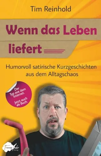 Wenn das Leben liefert: Humorvoll satirische Kurzgeschichten aus dem Alltagschaos | Lustiges Comedy-Geschenkbuch für Fans des bissigen Wortwitzes