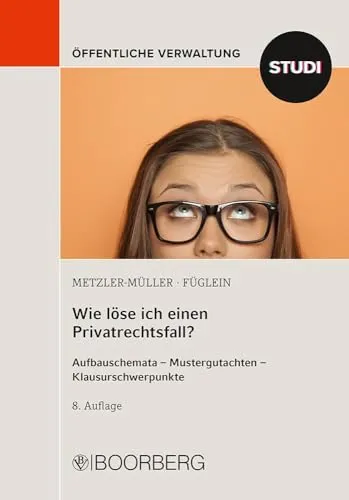Wie löse ich einen Privatrechtsfall?: Aufbauschemata, Mustergutachten und Klausurschwerpunkte - Zivilrecht, umfassende Unterstützung mit Aufbauschemata und Mustergutachten für optimale Prüfungsvorbereitung.