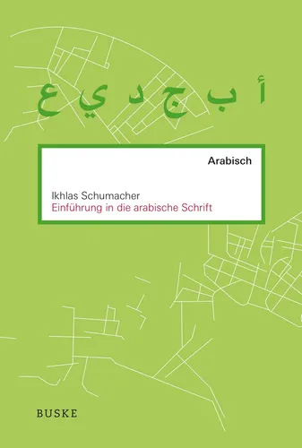 Einführung in die arabische Schrift Ikhlas Schumacher
