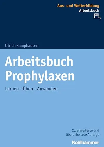 Arbeitsbuch Prophylaxen: Lernen - Üben - Anwenden - Medizin, praxisorientiertes Arbeitsbuch für effektive Prophylaxemaßnahmen in der Gesundheitsversorgung.