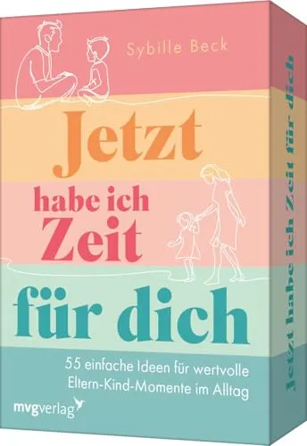 Jetzt habe ich Zeit für dich: 55 einfache Ideen für wertvolle Eltern-Kind-Momente im Alltag: | Achtsamkeit im Familienalltag, stärkt die Eltern-Kind-Bindung, Geschenk für Väter, Mütter