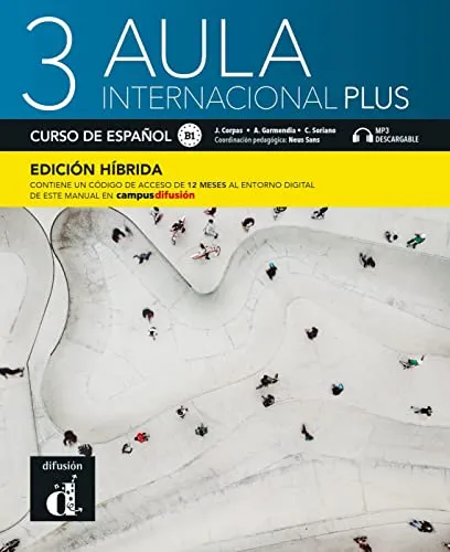 Aula internacional Plus 3 B1 - Edición híbrida, - Lehrbuch Spanisch mit integriertem Audio- und Video-Material sowie 12 Monaten Zugang zum Campus Difusión für interaktives Lernen.