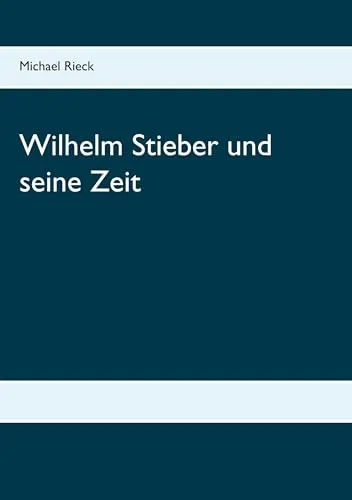 Wilhelm Stieber und seine Zeit