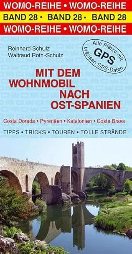 Mit dem Wohnmobil nach Ost-Spanien: Erlebnisurlaub in Katalonien - Reiseführer für Wohnmobilabenteuer in Ost-Spanien mit präzisen GPS-Daten für die besten Stellplätze und wertvollen Tipps für unvergessliche Touren.