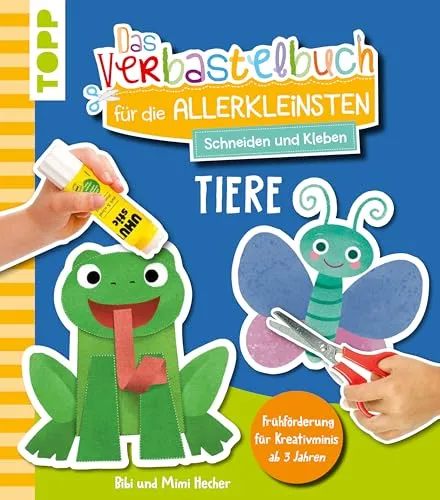 Das Verbastelbuch für die Allerkleinsten. Schneiden und Kleben. Tiere: Frühförderung für Kreativminis ab 3 Jahren