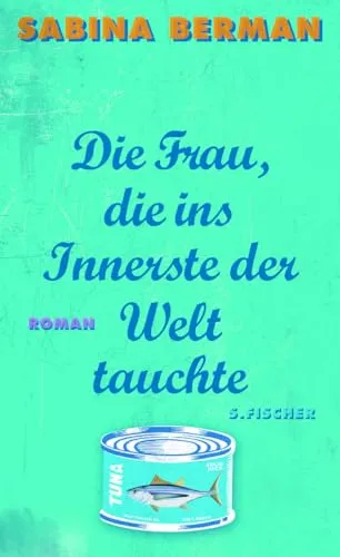 Die Frau, die ins Innerste der Welt tauchte: Roman