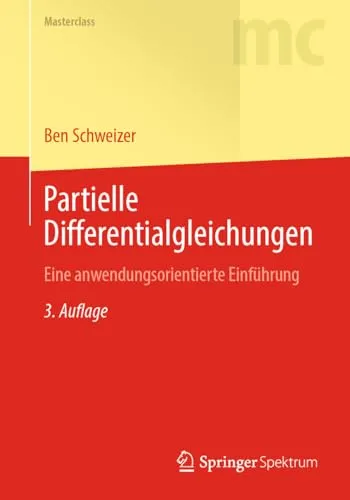 Partielle Differentialgleichungen: Eine anwendungsorientierte Einführung (Masterclass) - Mathematik, praxisnahe Einführung in partielle Differentialgleichungen für Studierende und Fachleute, ideal zur Anwendung in verschiedenen Bereichen.