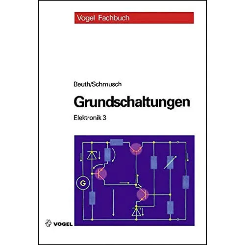 Grundschaltungen: Elektronik 3 - Lehrbuch für Elektronik, ideal für Schüler und Studenten, um grundlegende Schaltungen zu verstehen und anzuwenden.