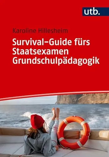 Survival-Guide fürs Staatsexamen Grundschulpädagogik - Tipps fürs Studium – Der umfassende Leitfaden für angehende Grundschullehrer zur optimalen Vorbereitung auf das Staatsexamen.