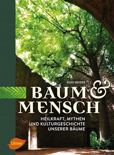 Baum und Mensch: Heilkraft, Mythen und Kulturgeschichte unserer Bäume - Faszinierendes Buch über die Verbindung zwischen Mensch und Baum, mit wertvollen Einblicken in Heilkräfte und kulturelle Mythen.