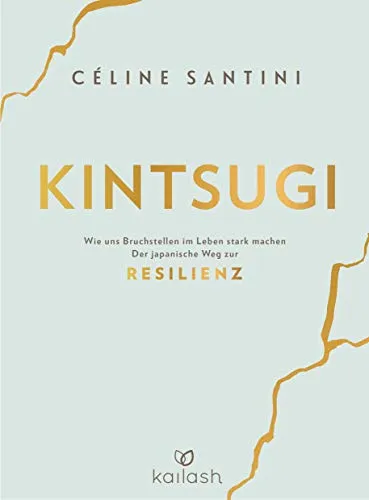 Kintsugi: Wie uns Bruchstellen im Leben stark machen - Inspirierendes Buch über den japanischen Weg zur Resilienz, das zeigt, wie wir aus Lebensbrüchen Stärke schöpfen können. Ideal für alle, die an persönlichem Wachstum interessiert sind.