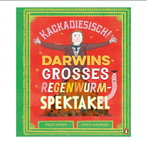 Kackadiesisch! Darwins großes Regenwurm-Spektakel ►►►UNGELESEN ° von Polly Owen