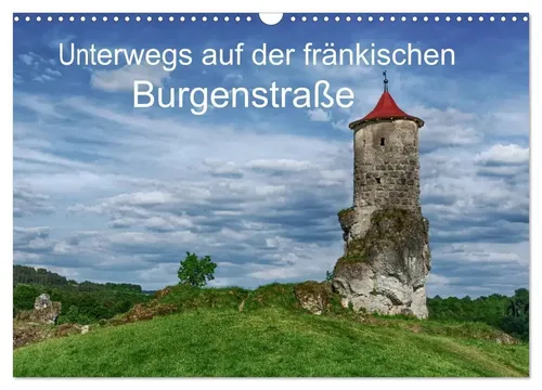 Unterwegs auf der fränkischen Burgenstraße (Wandkalender 2026 DIN A3 quer),...