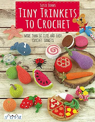 Tiny Trinkets to Crochet: More Than 50 Cute and Easy Crochet Trinkets