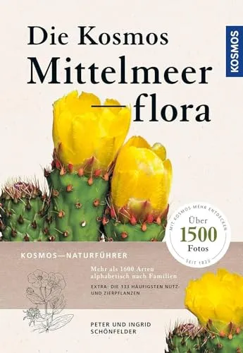 Die Kosmos-Mittelmeerflora: über 1600 Arten und 1600 Fotos - Umfassendes Pflanzenbuch mit über 1600 Arten und Fotos, ideal für Gartenliebhaber und Naturfreunde, perfekt zum Bestimmen und Entdecken.