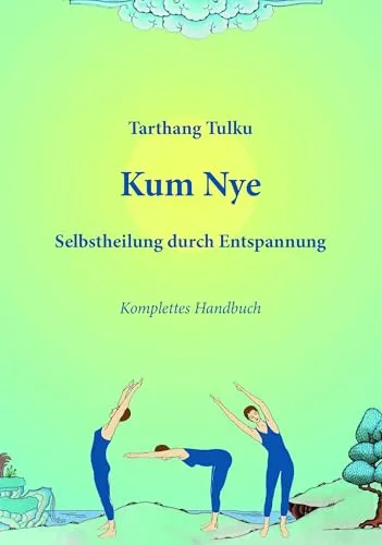 Kum Nye: Selbstheilung durch Entspannung - Kum Nye für ganzheitliche Entspannung und Selbstheilung, ideal für Stressabbau und innere Balance im Alltag.