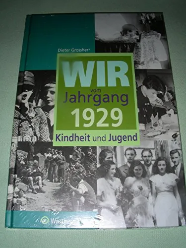 Wir vom Jahrgang 1929 - Kindheit und Jugend (Jahrgangsbände)