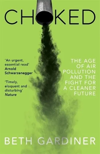 Choked: The Age of Air Pollution and the Fight for a Cleaner Future [Paperback]