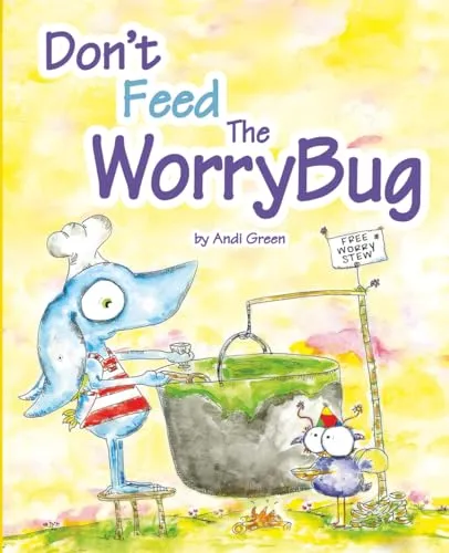 Don't Feed The WorryBug: A Book about Worry (The WorryWoos)