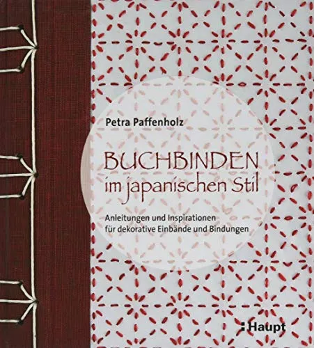 Buchbinden im japanischen Stil: Anleitungen und Inspirationen für kreative Bindungen - Buchgestaltung: Entdecken Sie kreative Techniken für dekorative Einbände und einzigartige Bindungen im japanischen Stil.