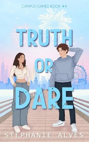 Truth Or Dare: A College Romance (Campus Games, Band 4)