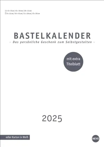 Premium-Bastelkalender weiß A4 2025: Gestalten Sie Ihren Wandkalender 2025 ganz nach Ihren Vorstellungen: DIY-Kalender für schöne Erinnerungen. ... extra Titelblatt (Foto-/Bastelkalender Heye)