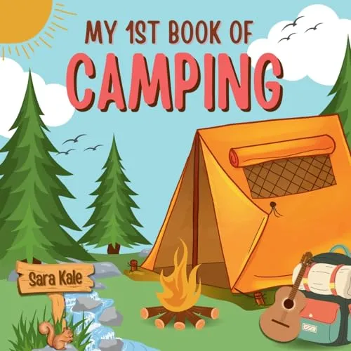 My 1st Book of Camping: An Exciting Kids' Guide to Outdoor Adventures, Nature exploration, Camping Book for Kids (Nature Explorers Series)