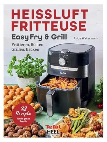 Heißluftfritteuse Easy Fry and Grill: Frittieren, Rösten, Grillen, Backen