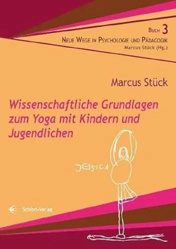 Wissenschaftliche Grundlagen zum Yoga mit Kindern und Jugendlichen (Neue Wege in der Psychologie und Pädagogik)