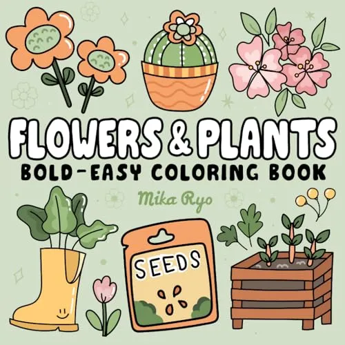 Flowers & Plants Bold and Easy Coloring Book: for Adults and Kids, Simple and Big Designs for Relaxation Featuring Nature-Themed Illustrations, Plants & Flowers (Bold & Easy Coloring)