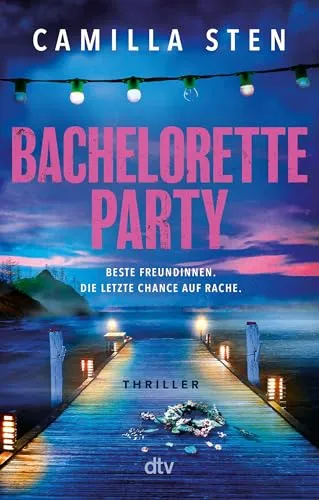 Produktbild Bachelorette Party: Beste Freundinnen. Die letzte Chance auf Rache. | Der skandinavische Thriller auf den Schären-Inseln. Perfekte spannende Sommerlektüre mit dunklen Geheimnissen und zahllosen Twists