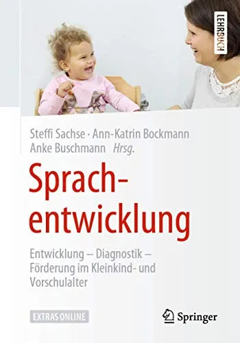 Sprachentwicklung: Diagnostik und Förderung im Kleinkind- und Vorschulalter - Medizin: Umfassende Anleitung zur Sprachentwicklung mit praktischen Tipps zur Diagnostik und gezielten Fördermöglichkeiten für Kleinkinder.
