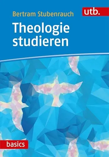 Theologie studieren (UTB M / Uni-Taschenbücher) (utb basics)