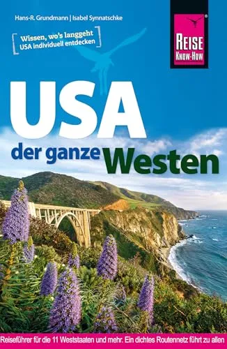 Reise Know-How Reiseführer USA – der ganze Westen - Umfassender Reiseführer für den Westen der USA, ideal für individuelle Entdecker und Abenteuerlustige.
