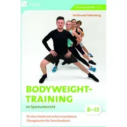 Bodyweight-Training im Sportunterricht 8-13 - Lehrbuch für Sekundarschulen mit 54 Seiten, bietet innovative Trainingsmethoden für effektives Körpergewichtstraining im Sportunterricht.
