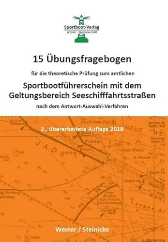 Übungsfragebogen für die theoretische Prüfung zum Sportbootführerschein mit dem Geltungsbereich Seeschifffahrtsstraßen: nach dem Antwort-Auswahl-Verfahren 15
