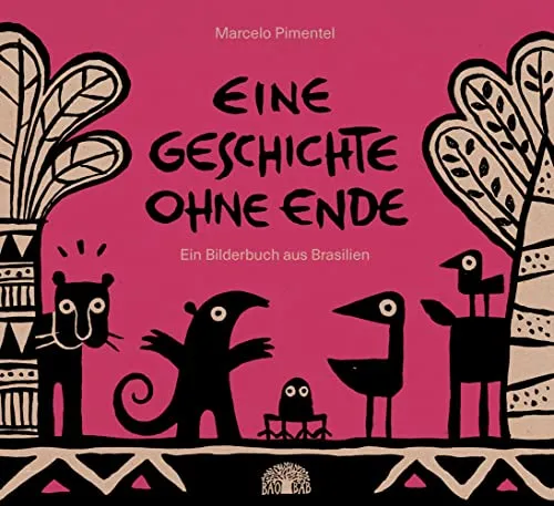 Eine Geschichte ohne Ende: Ein Bilderbuch aus Brasilien