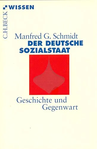 Der deutsche Sozialstaat: Geschichte und Gegenwart (C.H.BECK Wissen)