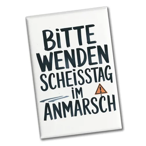 Bitte wenden, Scheisstag im Anmarsch Souvenir Souvenir Magnet