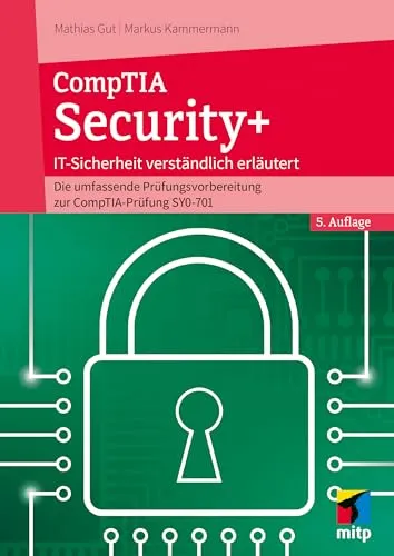 CompTIA Security+: Umfassende Prüfungsvorbereitung zur SY0-701 - Bücher zur IT-Sicherheit, verständlich erklärt und ideal für angehende IT-Sicherheitsprofis, die die CompTIA-Prüfung SY0-701 bestehen wollen.