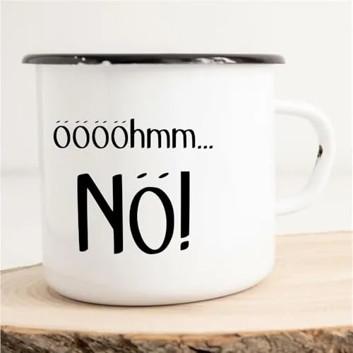 Huuraa Emaille Tasse ööööhmm... NÖ! Geschenk Kaffeebecher Vintage 300ml ööööhmm... NÖ! Geschenkidee