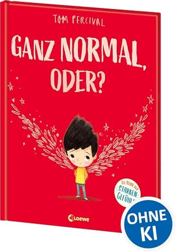 Ganz normal, oder? (Die Reihe der starken Gefühle): Hilf deinem Kind mit seinen Gefühlen umzugehen - Einfühlsames Bilderbuch für ein starkes Selbstbewusstsein ab 4 Jahren