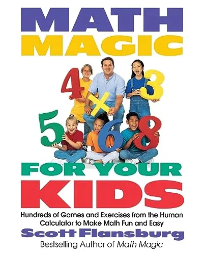MATH MAGIC FOR YR KIDS: Hundreds of Games and Exercises from the Human Calculator to Make Math Fun and Easy – Building Confidence Through Tricks, Shortcuts, and Puzzles