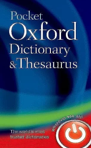 Pocket Oxford Dictionary and Thesaurus: With over 90,000 words, phrases, and definitions