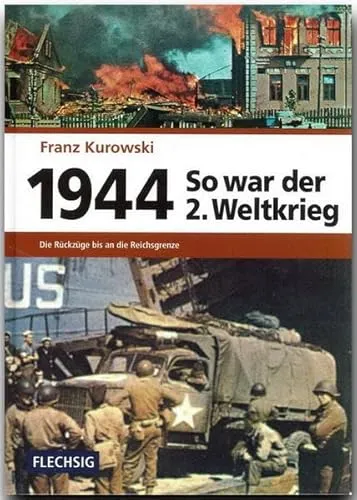 Produktbild – So war der 2. Weltkrieg: Die Rückzüge bis an die Reichsgrenzen 1944