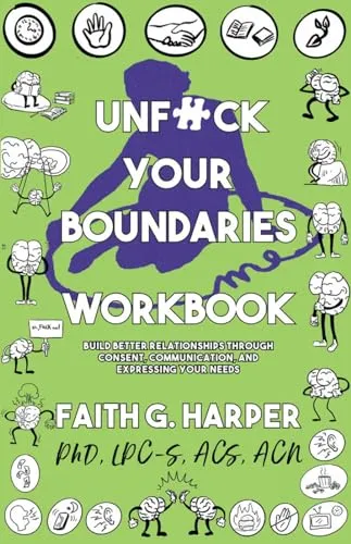 Produktbild Unfuck Your Boundaries Workbook: Build Better Relationships Through Consent, Communication, and Expressing Your Needs (5 Minute Therapy)