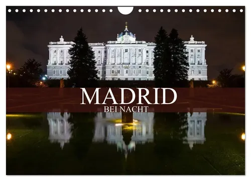 Madrid bei Nacht – Wandkalender 2026 DIN A4 quer - Hochwertiger Fotokalender mit 12 beeindruckenden Bildern von Madrid. Robuste Spiralbindung und FSC-zertifiziertes Papier für umweltbewussten Genuss. Perfekt als Geschenk für jeden Anlass!
